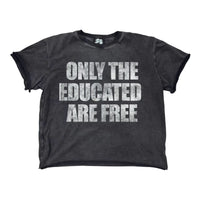 “Only The Educated Are Free” tee