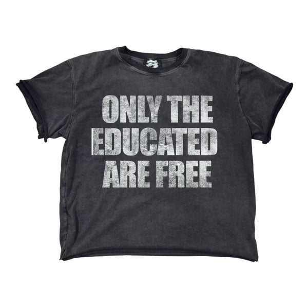 “Only The Educated Are Free” tee