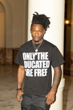 “Only The Educated Are Free” tee